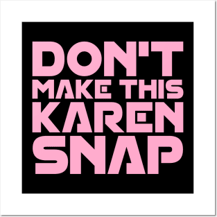 Don't Make This Karen Snap Posters and Art